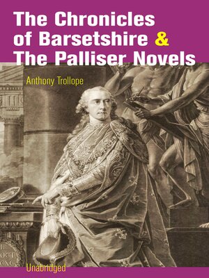 cover image of The Chronicles of Barsetshire & the Palliser Novels (Unabridged)